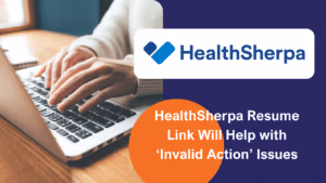 HealthSherpa Resume Link Will Help with ‘Invalid Action’ Issues - Pandora Insurance
