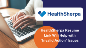 HealthSherpa Resume Link Will Help with ‘Invalid Action’ Issues - Pandora Insurance